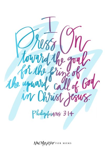 Philippians 3:14- Press On, Mama!